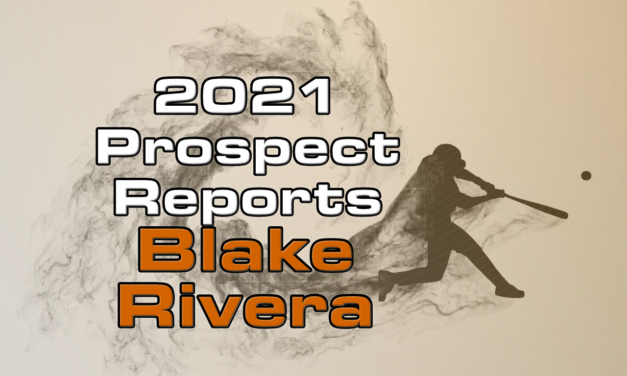 Blake Rivera Prospect Report – 2021 Offseason