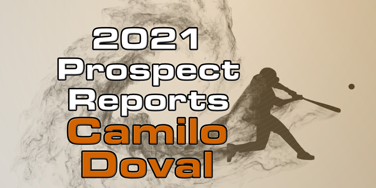 Camilo Doval Prospect Report – 2021 Offseason