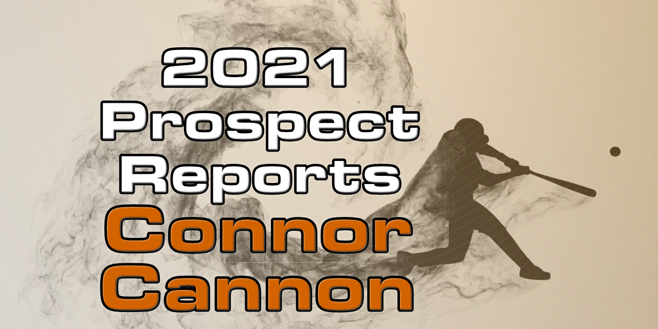 Connor Cannon Prospect Report – 2021 Offseason