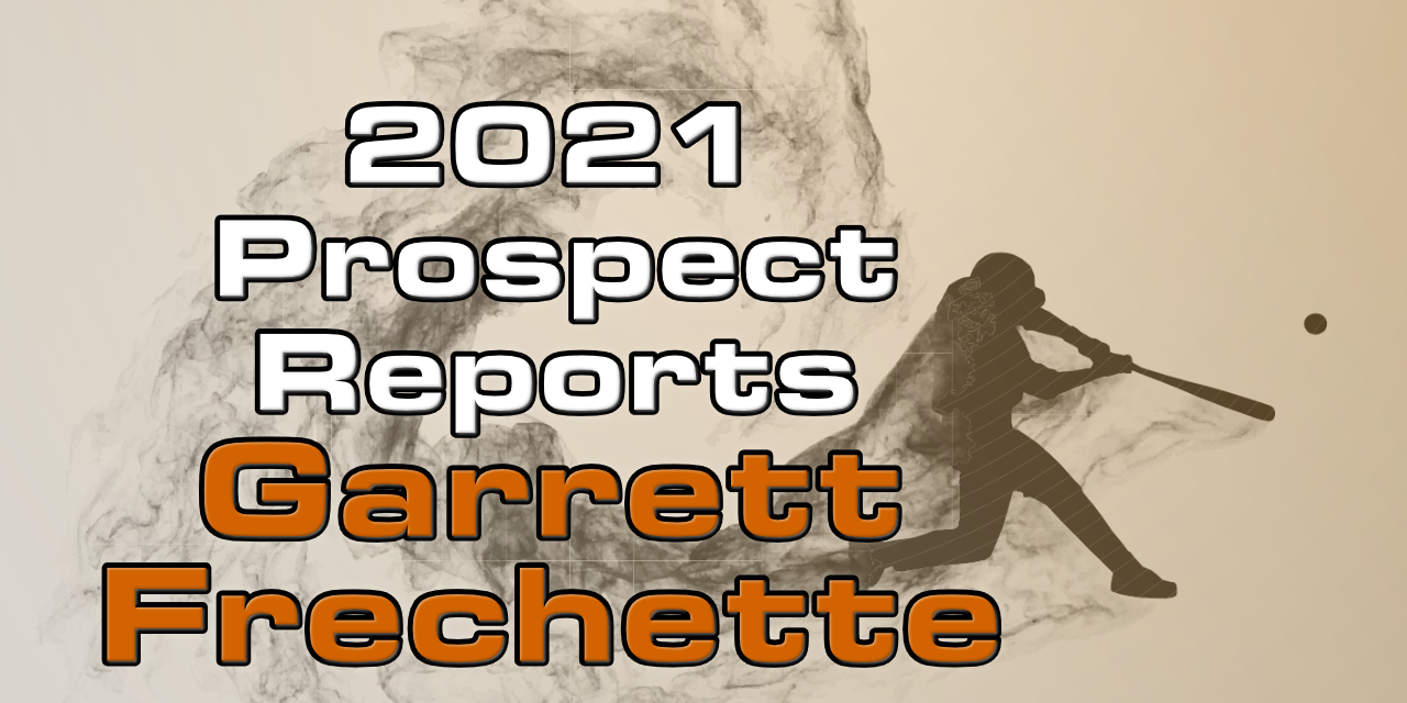 Garrett Frechette Prospect Report – 2021 Offseason
