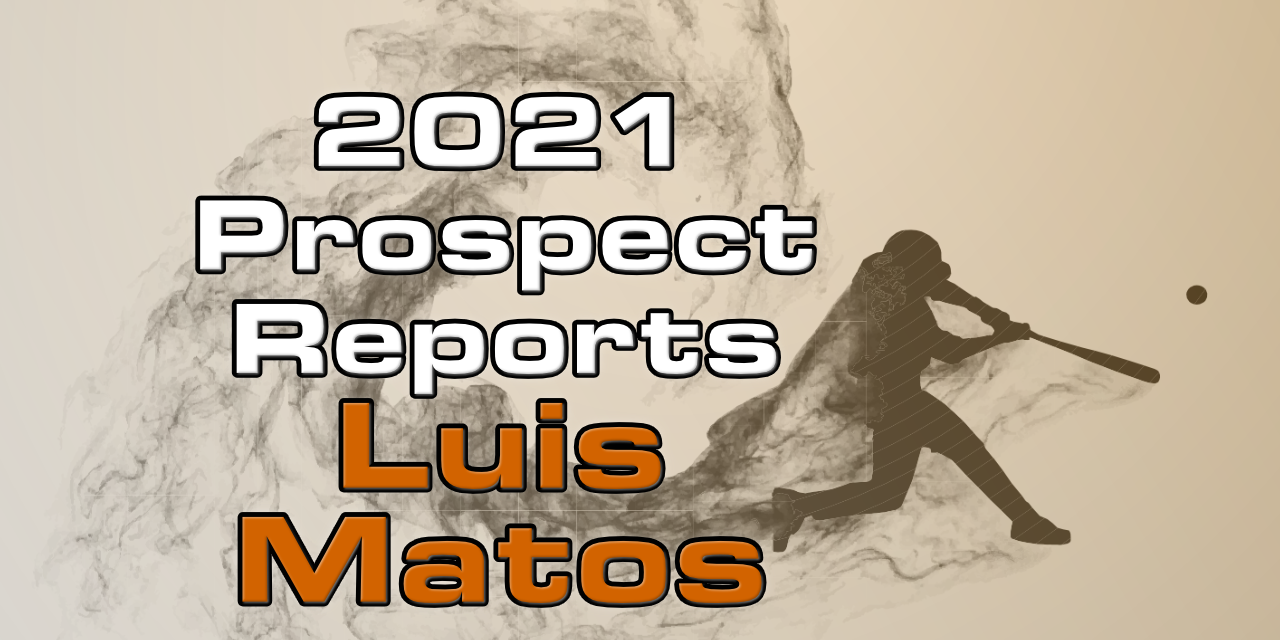 Luis Matos Prospect Report – 2021 Offseason
