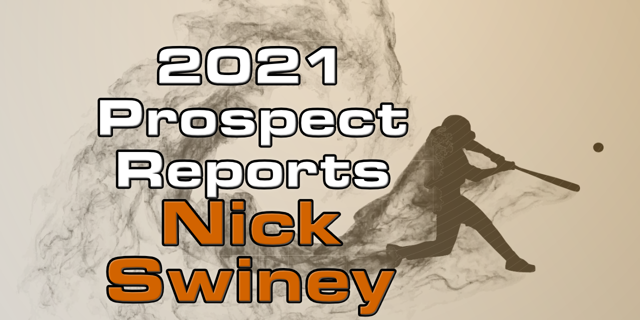 Nick Swiney Prospect Report – 2021 Offseason