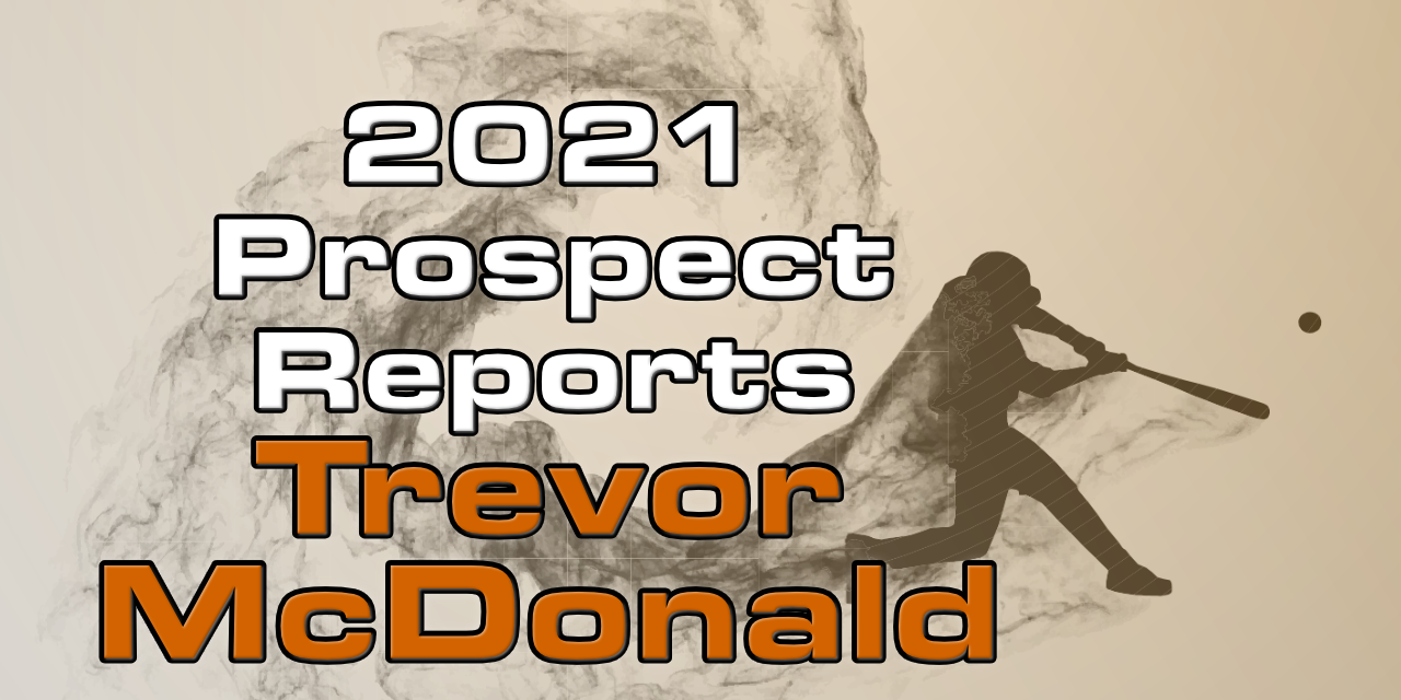 Trevor McDonald Prospect Report – 2021 Offseason