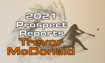 Trevor McDonald Prospect Report – 2021 Offseason