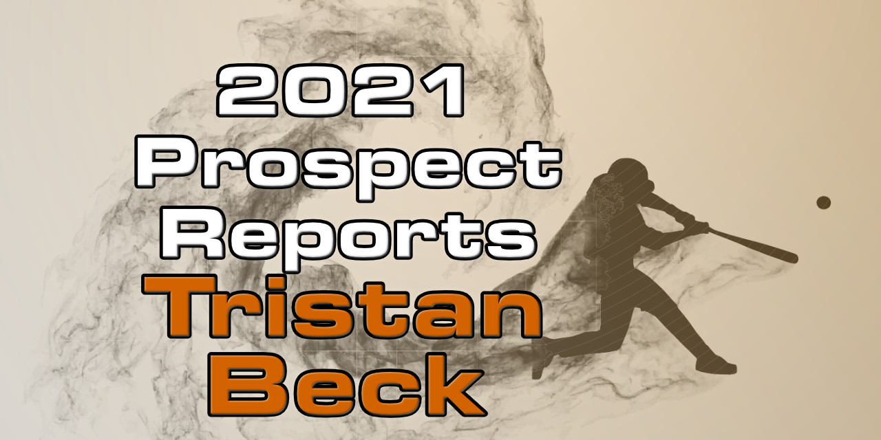 Tristan Beck Prospect Report – 2021 Offseason