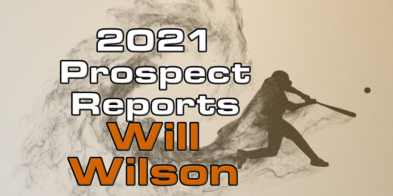Will Wilson Prospect Report – 2021 Offseason