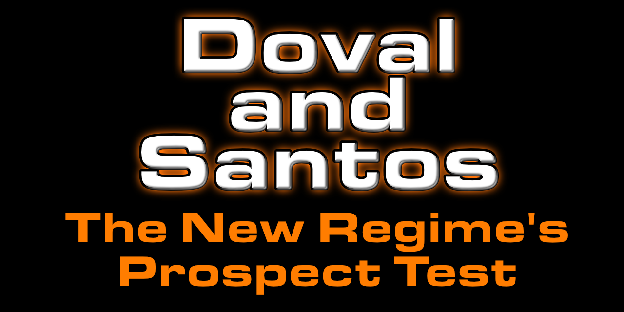 Doval and Santos are the first prospect test for new regime