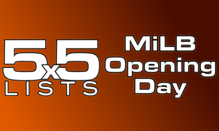 5×5 – 5 Lists for MiLB Opening Day