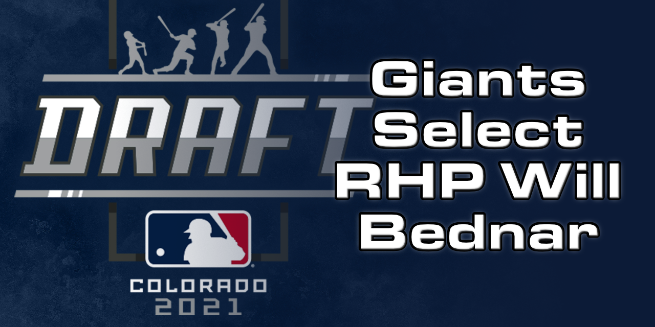 RHP Will Bednar is the Giants 1st Round Pick
