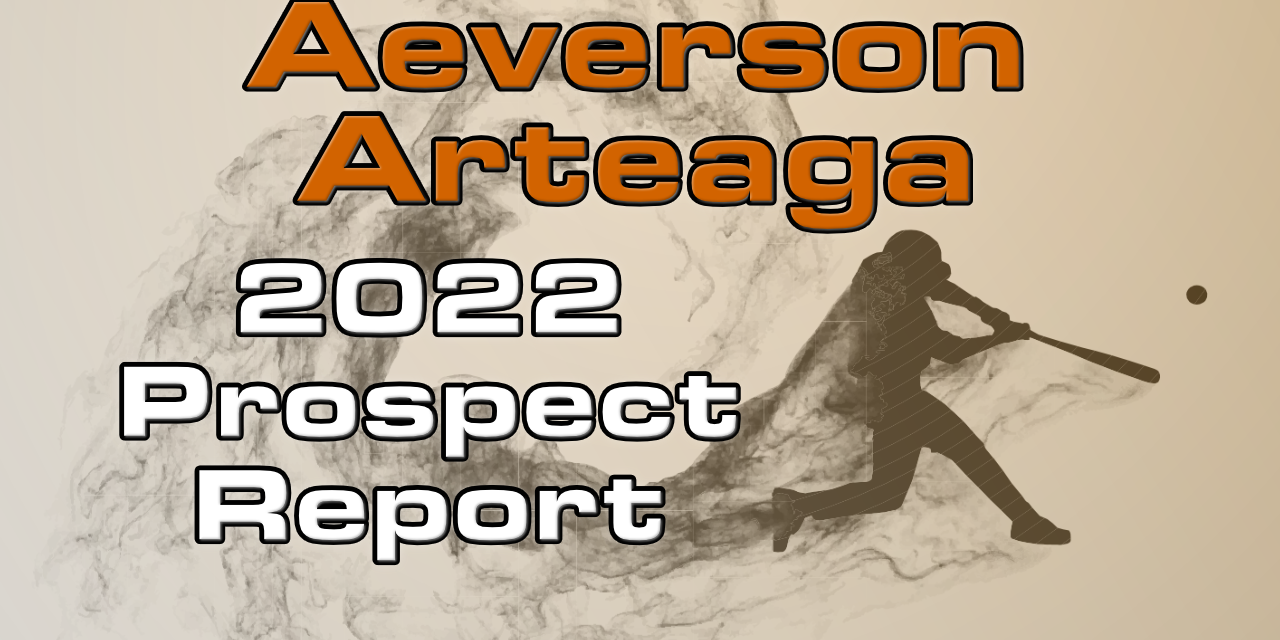 Aeverson Arteaga Prospect Report – 2022 Offseason