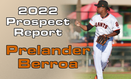 Prelander Berroa Prospect Report – 2022 Offseason