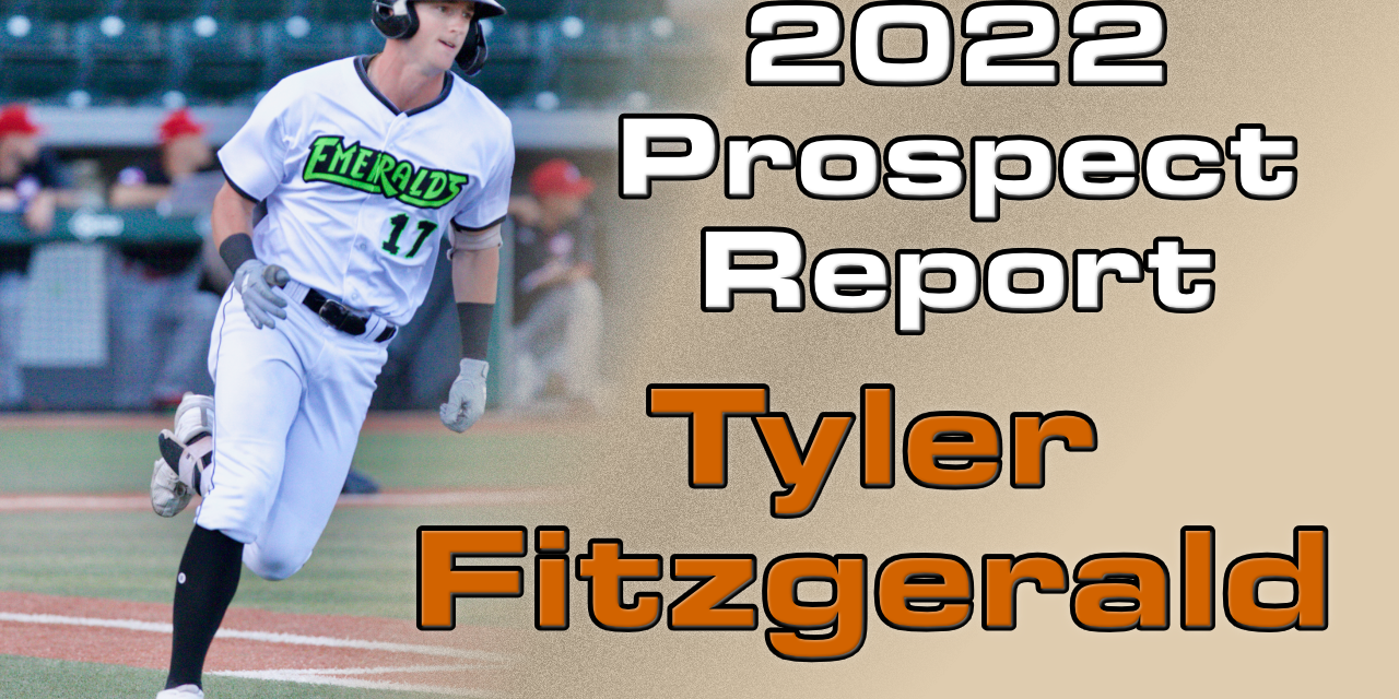 Tyler Fitzgerald Prospect Report – 2022 Offseason
