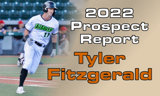 Tyler Fitzgerald Prospect Report – 2022 Offseason