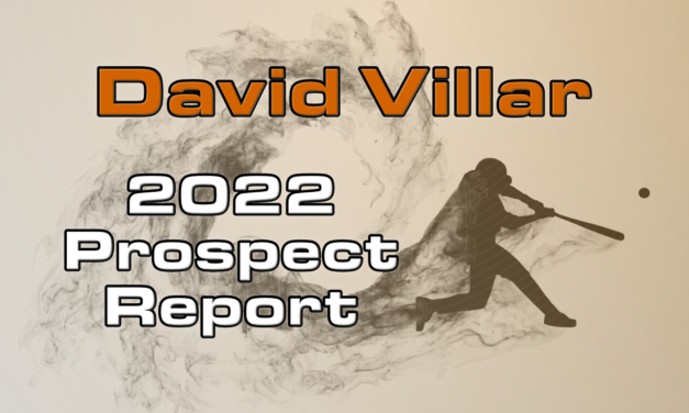 David Villar Prospect Report – 2022 Offseason