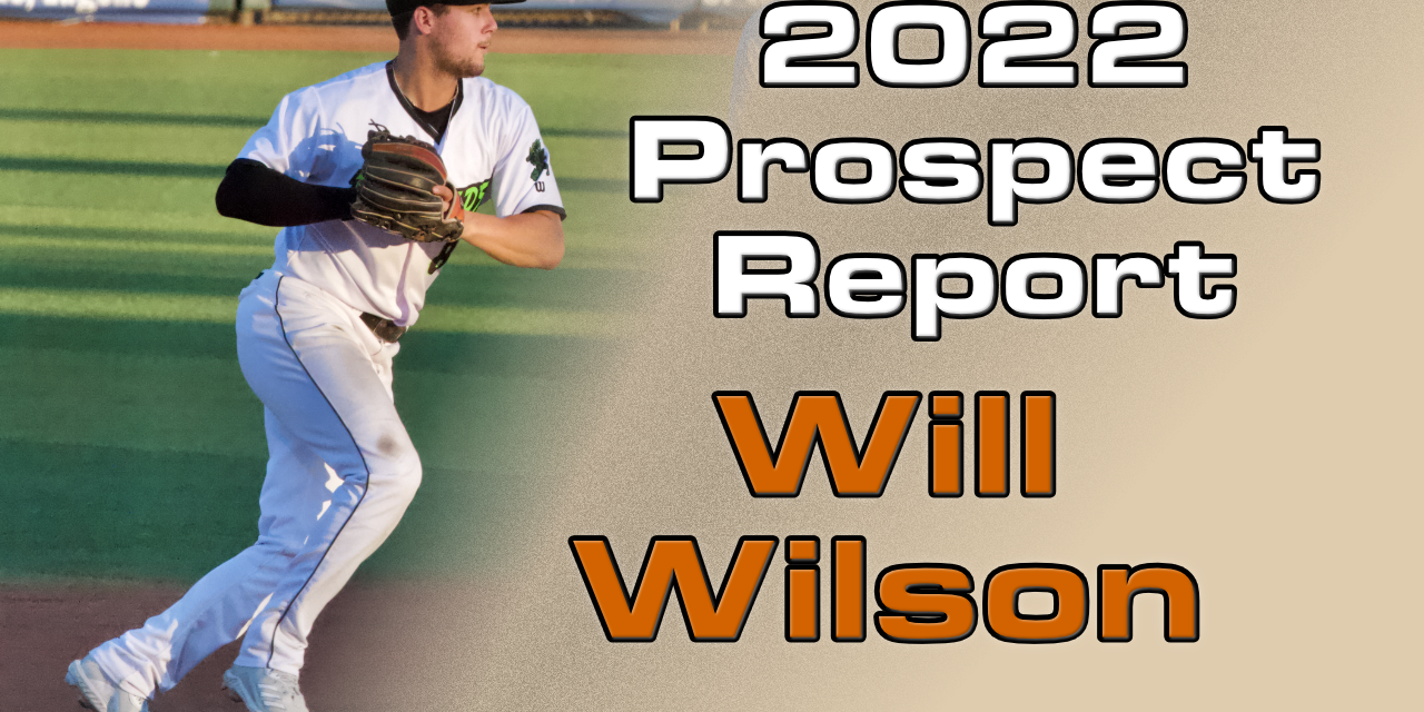 Will Wilson Prospect Report – 2022 Offseason