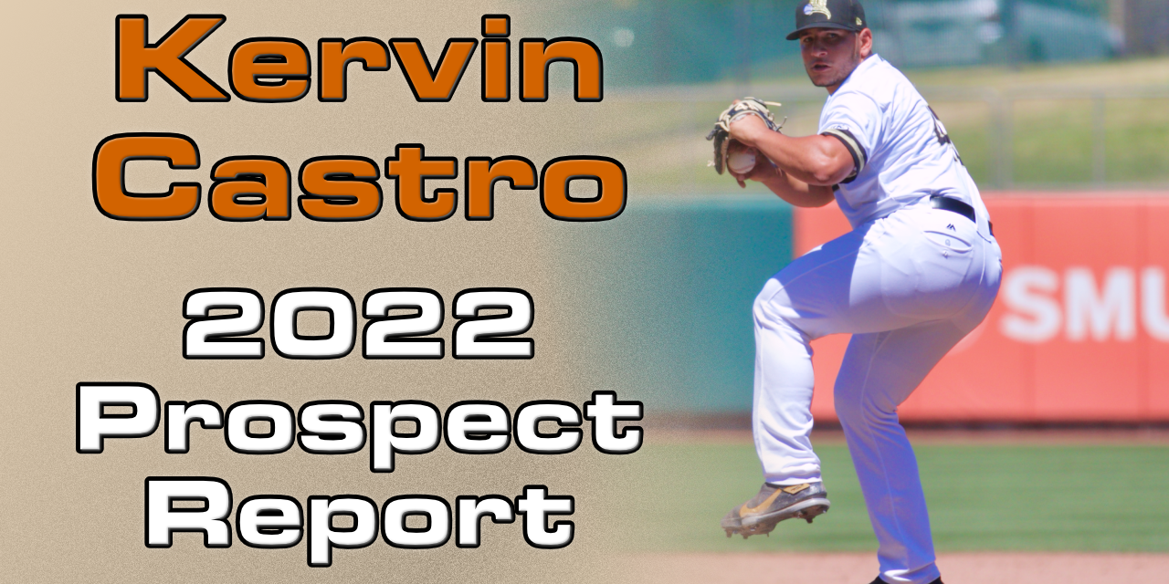 Kervin Castro Prospect Report – 2022 Offseason