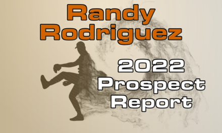 Randy Rodriguez Prospect Report – 2022 Offseason