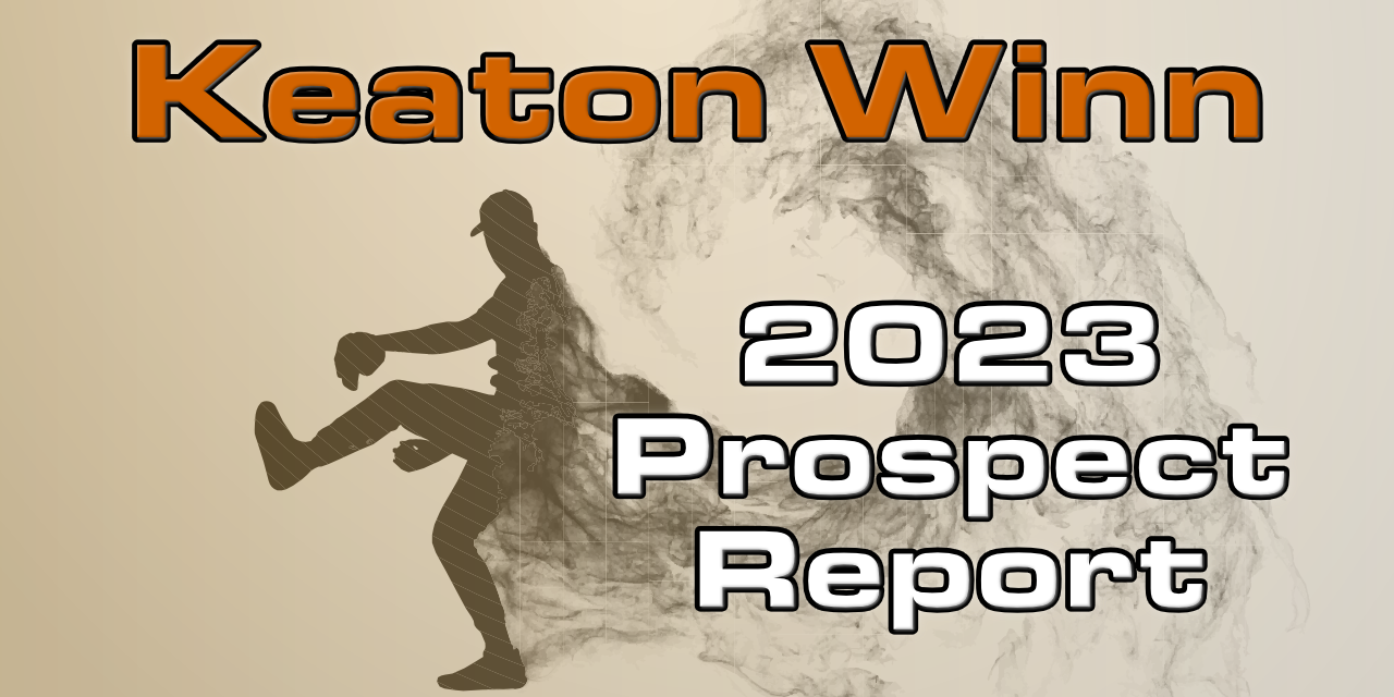 Keaton Winn Prospect Report – 2023 Offseason