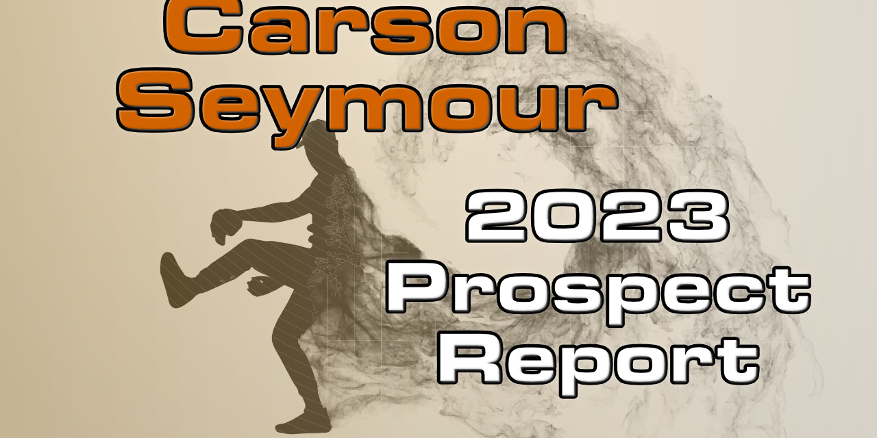 Carson Seymour Prospect Report – 2023 Offseason