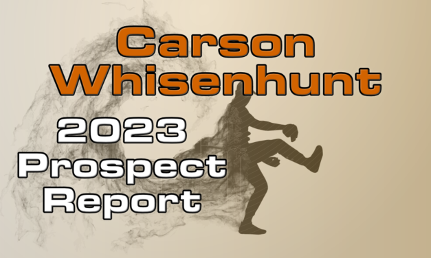 Carson Whisenhunt Prospect Report – 2023 Offseason