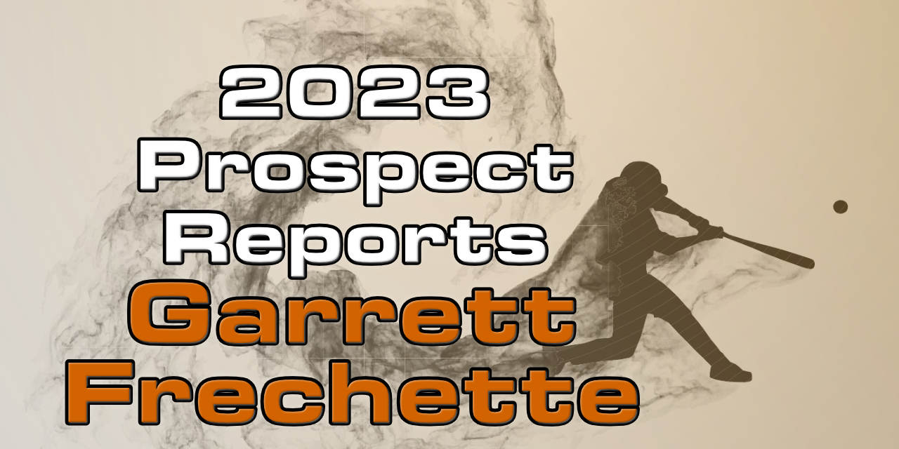 Garrett Frechette Prospect Report – 2023 Offseason