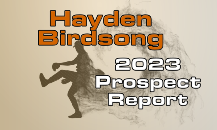 Hayden Birdsong Prospect Report – 2023 Offseason