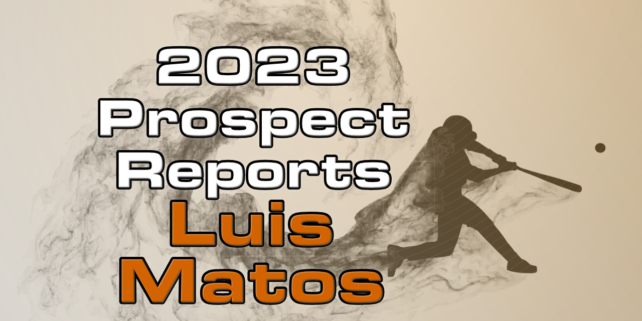 Luis Matos Prospect Report – 2023 Offseason