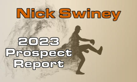 Nick Swiney Prospect Report – 2023 Offseason