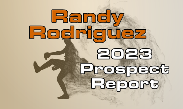 Randy Rodriguez Prospect Report – 2023 Offseason