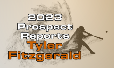 Tyler Fitzgerald Prospect Report – 2023 Offseason